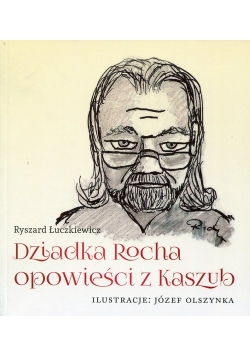 Dziadka Rocha opowieści z Kaszub