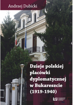 Dzieje polskiej placówki dyplomatycznej w Bukareszcie
