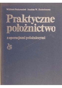 Praktyczne położnictwo z operacjami położniczymi
