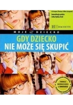 Gdy dziecko nie może się skupić