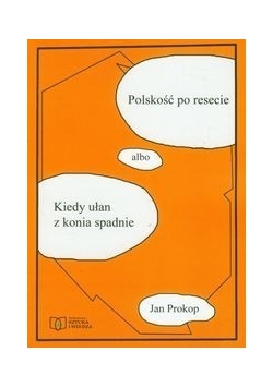 Polskość po resecie albo Kiedy ułan z konia spadnie