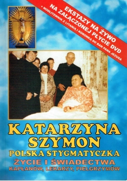 Katarzyna Szymon polska stygmatyczka życie i świadectwa plus cd