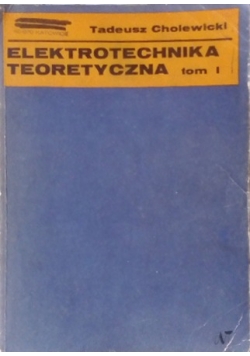 Elektrotechnika teoretyczna tom I