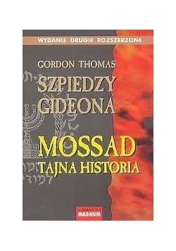 Szpiedzy Gideona. Mossad: Tajna historia
