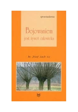 Bojowaniem jest żywot człowieka