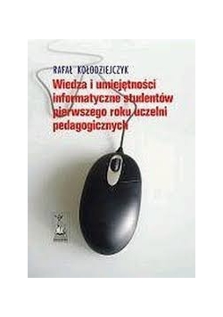 Wiedza i umiejętności informatyczne studentów pierwszego roku uczelni pedagogicznych