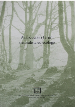 Alessandro Ghigi naturalista ed ecologo