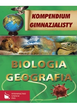 Kompendium Gimnazjalisty Biologia, Geografia