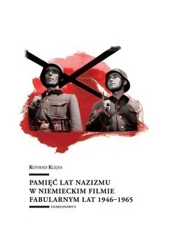 Pamięć lat nazizmu w niemieckim filmie fabularnym lat 1946 - 1965