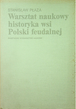 Warsztat naukowy historyka wsi Polski feudalnej