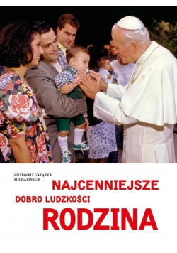 Najcenniejsze dobro ludzkości rodzina