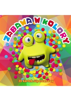 30 kartek superzabawy. Zabawa w kolory