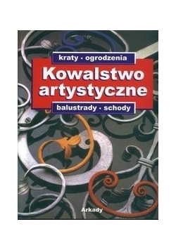 Kowalstwo artystyczne.Kraty ogrodzenia balustrady schody