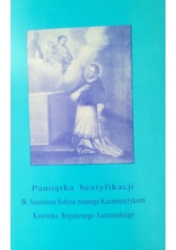 Pamiątka beatyfikacji bł. Stanislawa Sołtysa zwanego Kazimierczykiem Kanonika Regularnego Laterańskiego