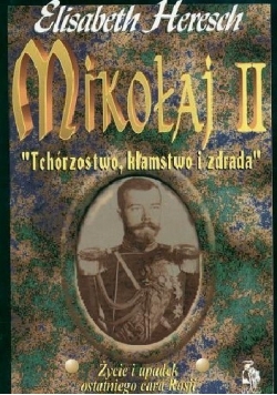 Mikołaj II Tchórzostwo kłamstwo i zdrada