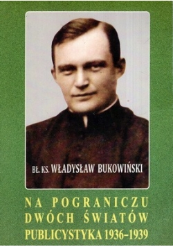 Na pograniczu dwóch światów publicystyka 1936-1939