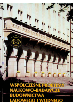 Współczesne problemy naukowo badawcze budownictwa lądowego i wodnego