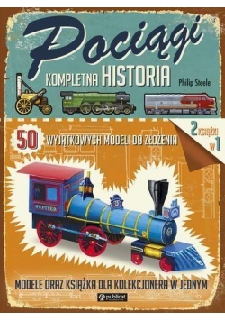 Kompletna historia. 50 wyjątkowych modeli. Pociągi