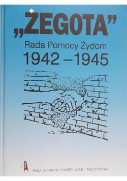 " Żegota" Rada Pomocy Żydom 1942-1945