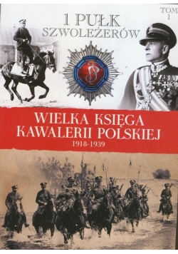 Wielka Księga Kawalerii Polskiej 1918 1939 Tom 1