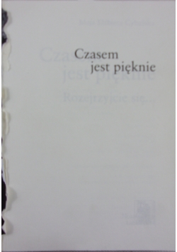 Czasem jest piękne