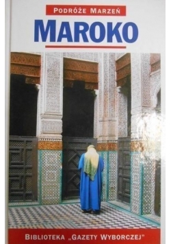Podróże marzeń. Maroko