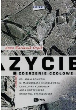 Życie. Zderzenie czołowe