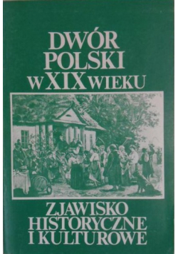 Dwór Polski w XIX wieku