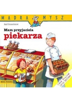 Mądra mysz - Mam przyjaciela piekarza
