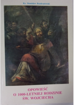 Opowieść o 1000-letniej rodzinie św. Wojciecha