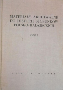 Materiały archiwalne do historii stosunków polsko-radzieckich, T. I