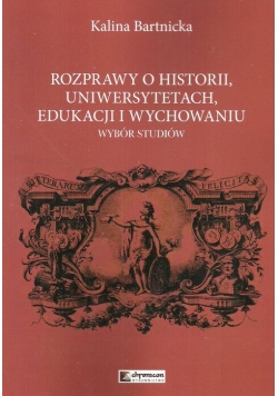 Rozprawy o historii uniwersytetach edukacji i wychowaniu