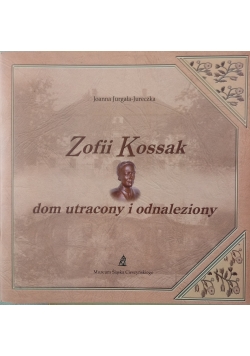 Zofii Kossak dom utracony i odnaleziony