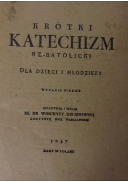 Krótki Katechizm Rzymsko-Katolicki ,1947r.