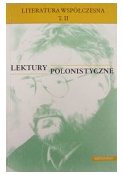 Literatura współczesna T.II Lektury polonistyczne