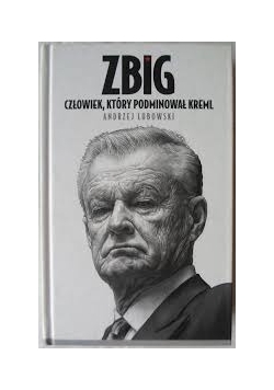 Zbig, człowiek, który podminował Kreml