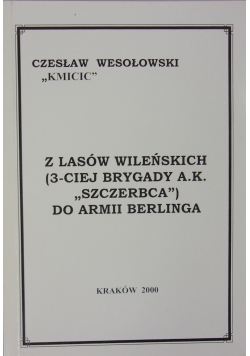 Z lasów Wileńskich (3-ciej brygady A.K. "Szczerbca") do Armii Berlinga