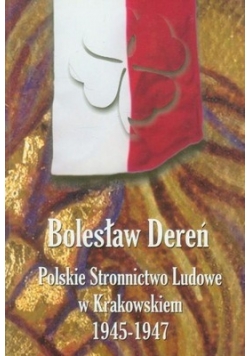 Polskie Stronnictwo Ludowe w Krakowskiem 1945 1947