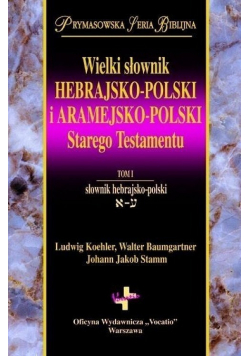Wielki słownik hebrajsko polski i aramejsko polski  Starego Testamentu Tom I