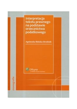 Interpretacja tekstu prawnego na podstawie orzecznictwa podatkowego