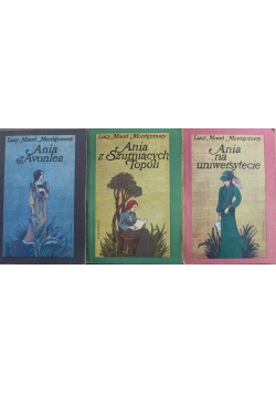 Ania z Avonlea / Ania na uniwersytecie / Ania z Szumiących Topoli