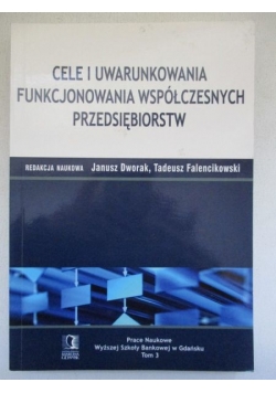 Cele i uwarunkowania funkcjonowania współczesnych przedsiębiorstw