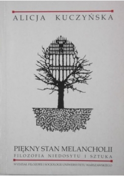 Piękny stan melancholii. Filozofia niedosytu i sztuka