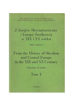 Z dziejów Słowiańszczyzny i Europy Środkowej w XIX i XX wieku, Tom I
