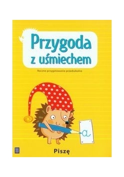 Przygoda z uśmiechem. Roczne przygotowanie przedszkolne