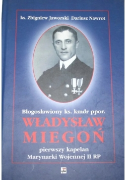 Władysław Miegoń pierwszy kapelan Marynarki Wojennej II RP