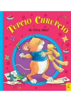 Tupcio Chrupcio Ja chcę sam!
