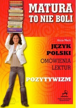 Matura to nie boli - pozytywizm