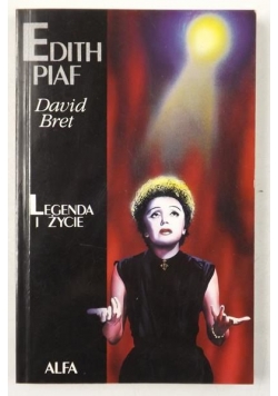 Edith Piaf. Legenda i życie