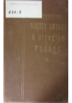 Miedzy ustami a brzegiem Puharu ,1913r.